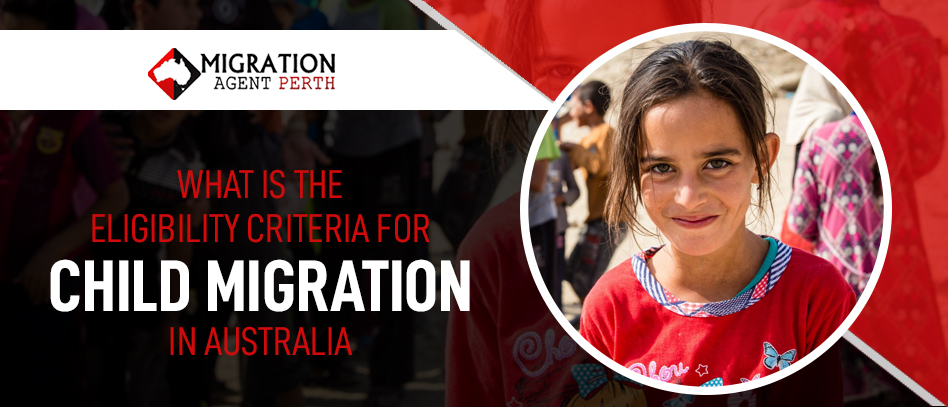 What is the Eligibility Criteria for Child Migration in Australia