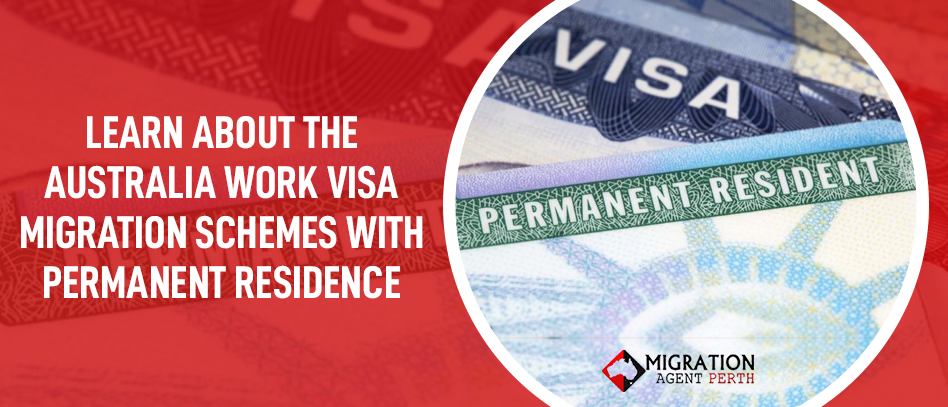 Learn About the Australia Work Visa Migration Schemes with Permanent Residence
