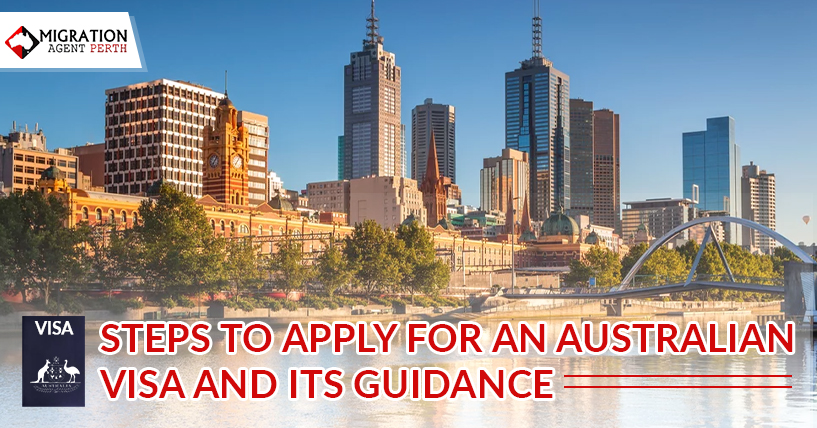 Steps To Apply For an Australian Visa and its guidance