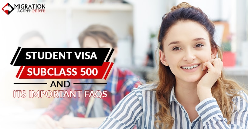 Student Visa Subclass 500 And its Important FAQs