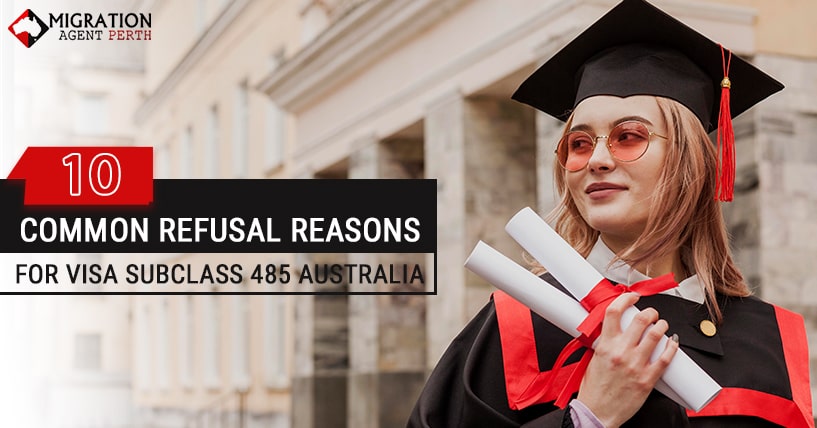 10 Common Refusal Reasons For Visa Subclass 485 Australia