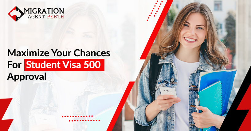 Convenient Tips To Maximize The Chances Of Your Student Visa 500 Approval