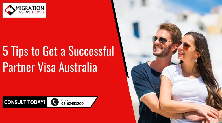 5 Tips to Get a Successful Partner Visa Australia in 2023!