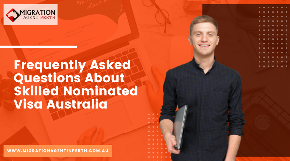 Frequently Asked Questions About Skilled Nominated Visa Australia