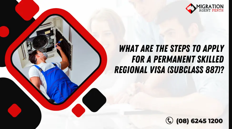 What Are The Steps To Apply For A Permanent Skilled Regional Visa (Subclass 887)?