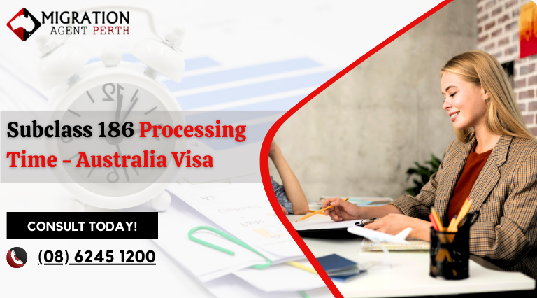 Subclass 186 Processing Time – Australia Visa