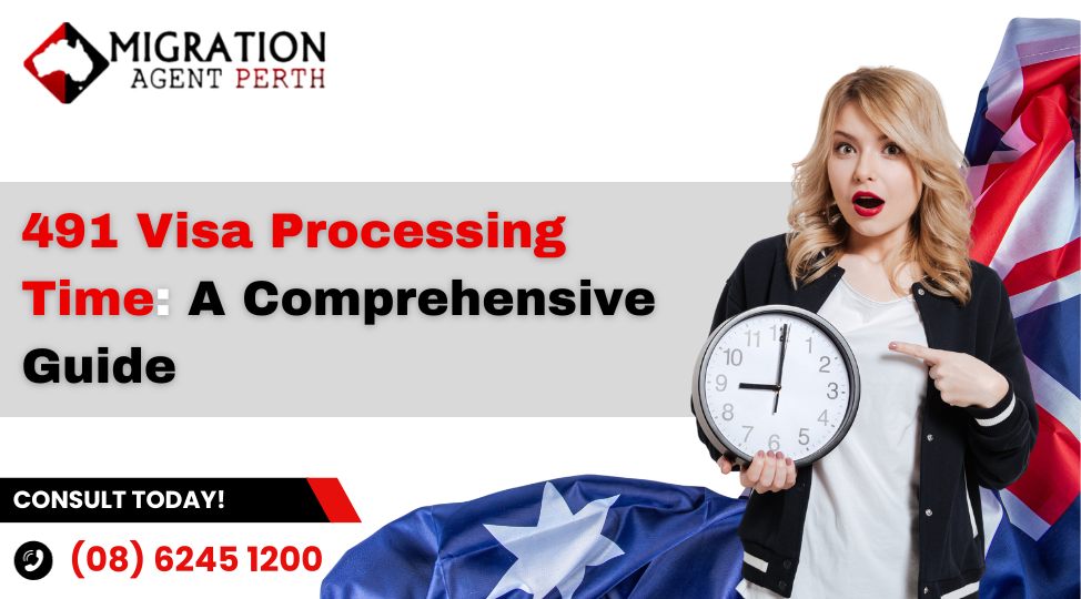 491 Visa Processing Time: A Comprehensive Guide