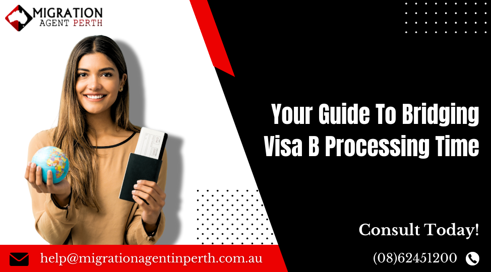 Your Guide To Bridging Visa B Processing Time In 2024