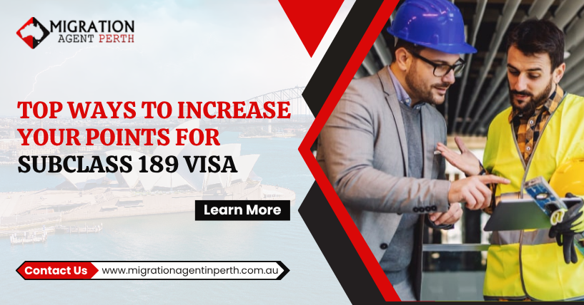 Top Ways to Increase Your Points for Subclass 189 Visa