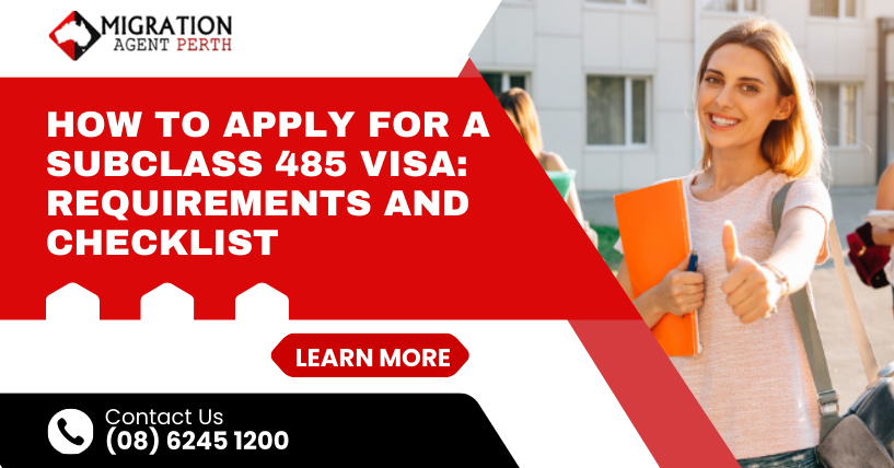 How To Apply For A Subclass 485 Visa: Requirements And Checklist
