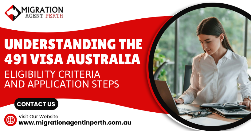 Understanding the 491 Visa Australia: Eligibility Criteria and Application Steps