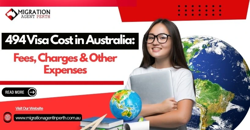 494 Visa Cost in Australia: Fees, Charges & Other Expenses